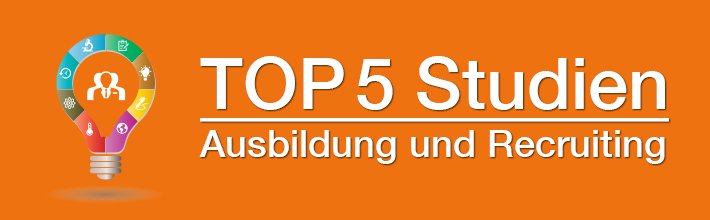 Top 5 Studien zum Thema Ausbildung & Recruiting