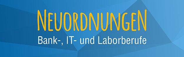 Berufe-Neuordnungen zum 01.08.2020