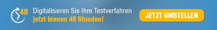 Digitalisieren Sie Ihre Testverfahren jetzt binnen 48 Stunden!