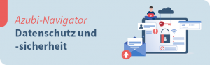 Datenschutz und -sicherheit im Azubi-Navigator