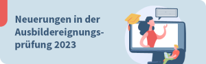 Neuerungen für werdende Ausbilder: AEVO-Prüfung 2023