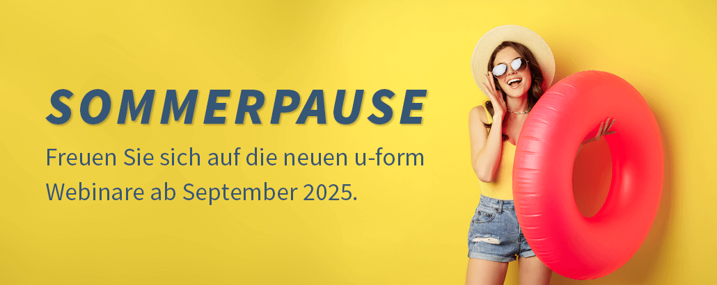 u-form Webinare - Sommerpause
